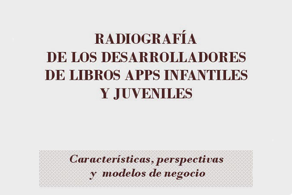 Los desarrolladores de libros apps infantiles y juveniles: radiografía, perspectivas y modelo de negocio”