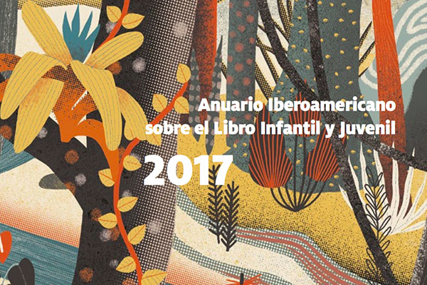 Anuario Iberoamericano sobre el Libro Infantil y Juvenil 2017